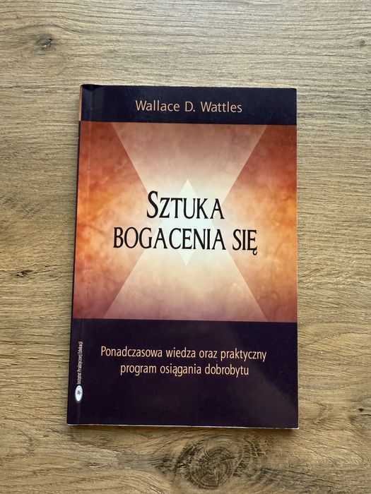Sztuka bogacenia się. Wallace D. Wattles.