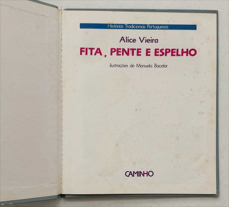 Alice Vieira, FITA, PENTE E ESPELHO. Ilustrações de Manuela Bacelar. Editorial Caminho, Lisboa, 1ª edição, 1991. Em muito bom estado geral.