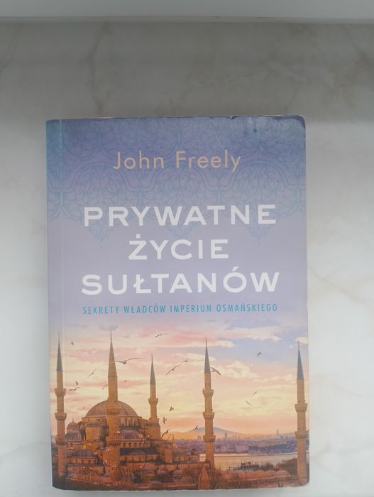 Prywatne życie sułtanów - John Freely
