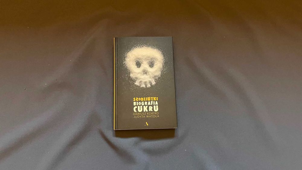 „Słodziutki. Biografia cukru” - Dariusz Kortko, Judyta Watoła