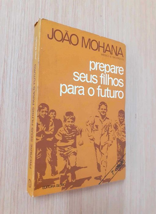 Prepare seus filhos para o futuro (João Mohana)
