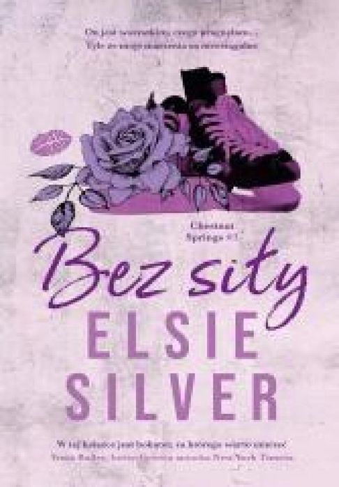 Chestnut Springs T.3 Bez siły Editio Elsie Silver Rok wydania: 2025,