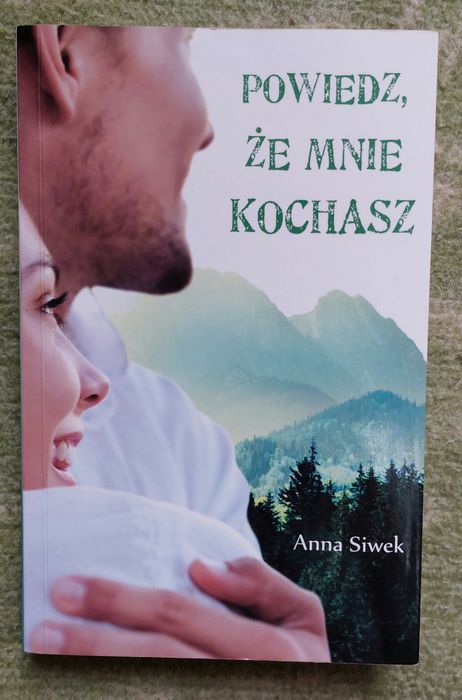 ,,Powiedz, że mnie kochasz" - Anna Siwek