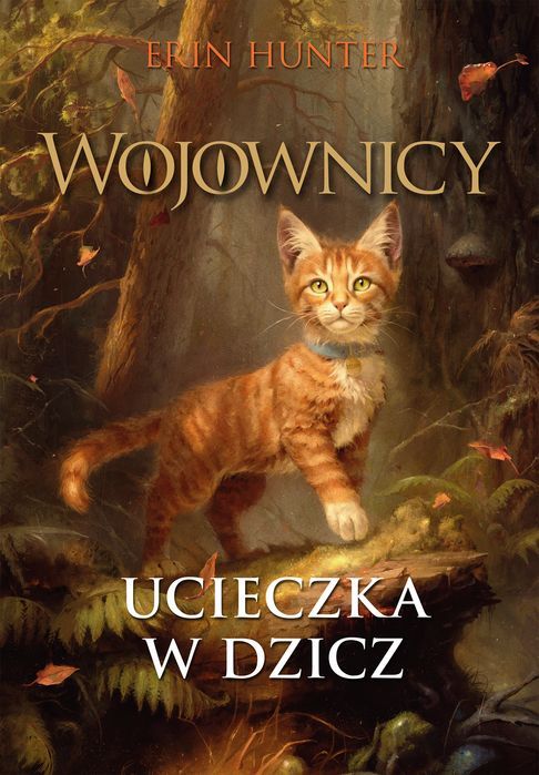 Ucieczka W Dzicz. Wojownicy. Tom 1 Wyd. Ilustrowane Erin Hunter Erin Hunter