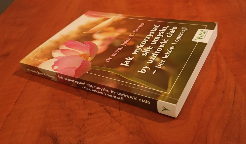 Jak wykorzystać siłę umysłu ... - John E. Sarno