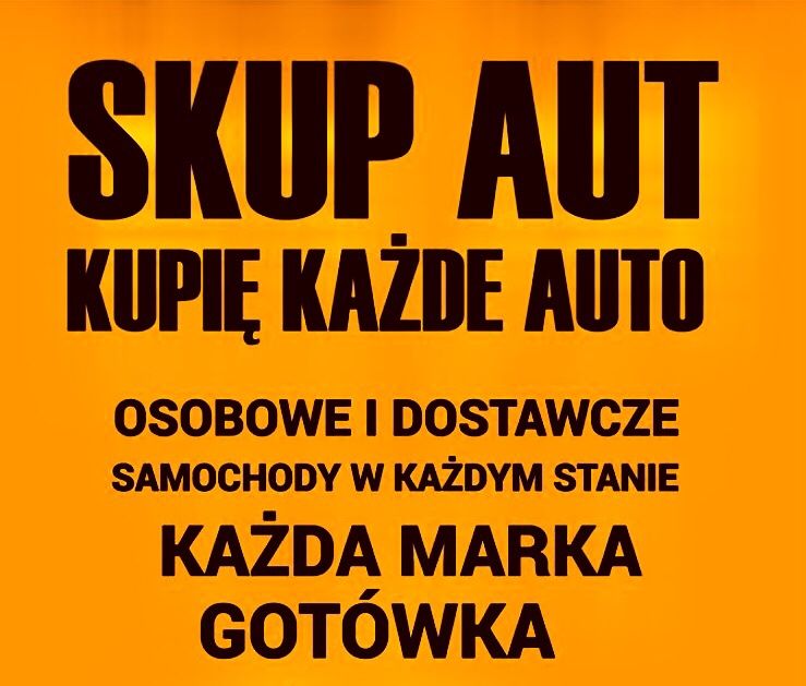 Skup Aut Samochodów  w Kazdym stanie Kazda Marka Pomorskie