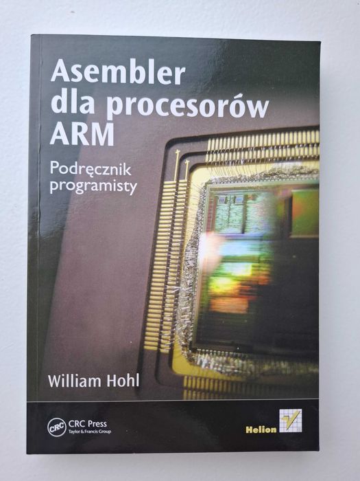 Asembler dla procesorów ARM. Podręcznik programisty – William Hohl