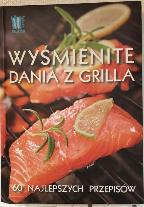 Wyśmienite dania z grilla - Wydawnictwo Burda