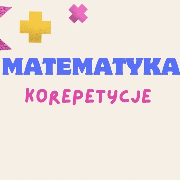 Korepetycje matematyka (Szkoła podstawowa, szkoła średnia)