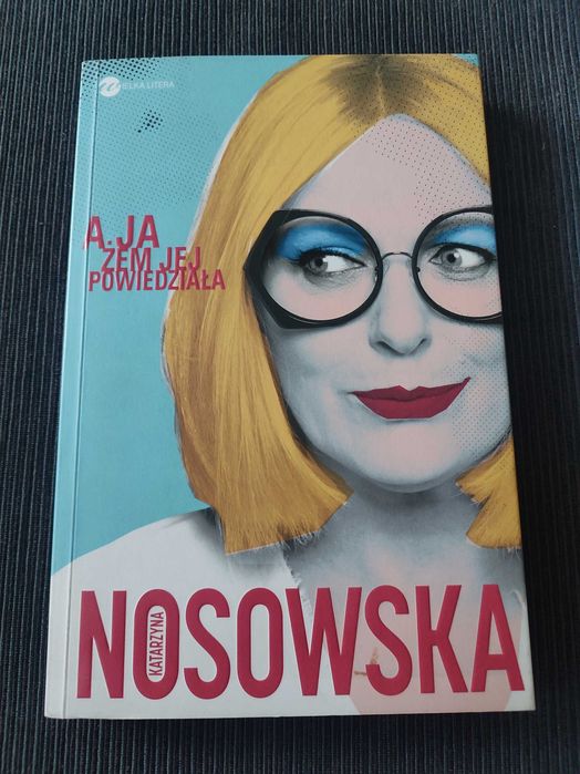 A ja żem jej powiedziała - Katarzyna Nosowska