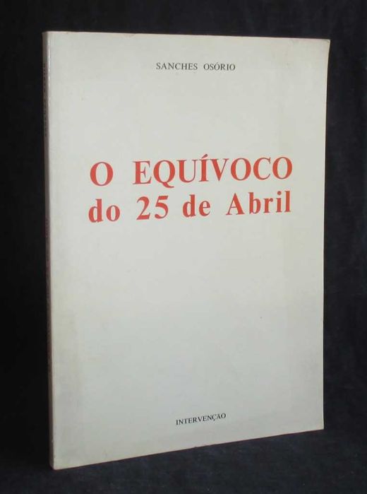 Livro O Equívoco do 25 de Abril Sanches Osório