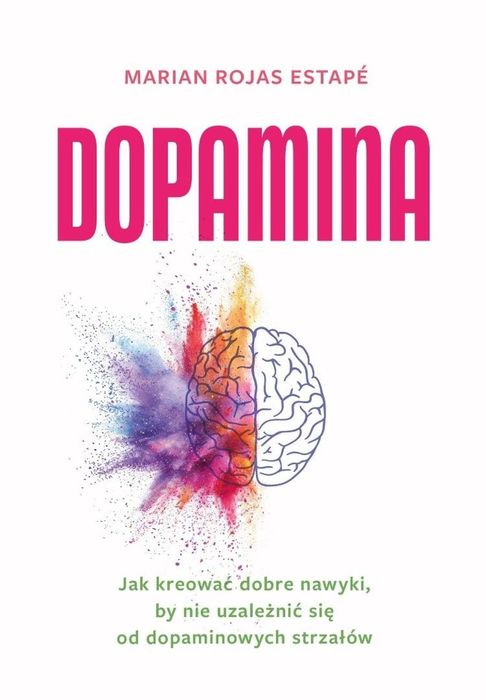 Dopamina. Jak kreować dobre nawyki..