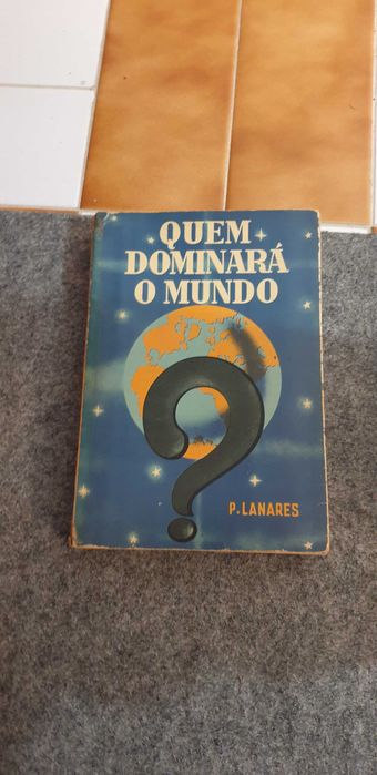 Quem dominará o mundo. P. Lanares