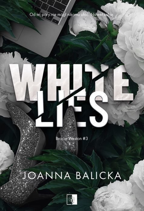 White Lies. Bracia Weston. Tom 3 Joanna Balicka NieZwykłe
