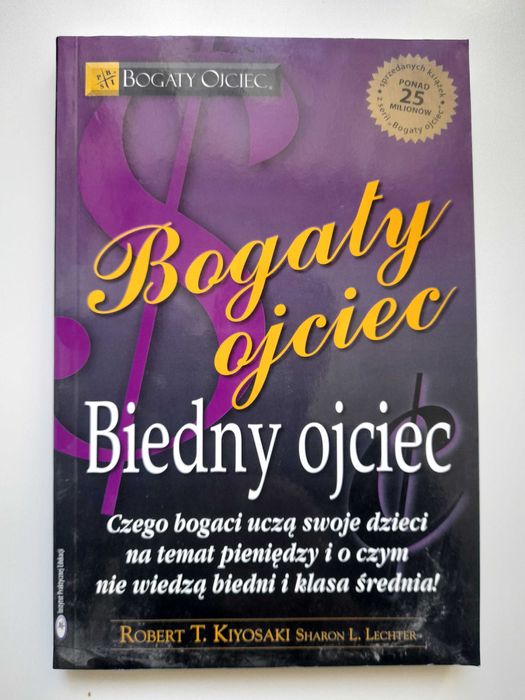 Bogaty ojciec. Biedny ojciec. Czego bogaci uczą swoje dzieci Kiyosaki