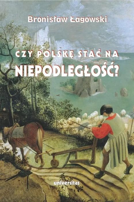 Czy Polskę stać na niepodległość?. Universitas