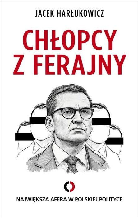 Chłopcy z ferajny. Największa afera w polityce .