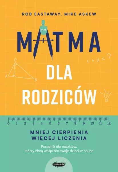 Matma dla rodziców. Mniej cierpienia, więcej liczenia. Mamania