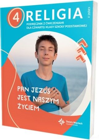 Religia Pan Jezus Jest Naszym Życiem Podręcznik Z Ćwiczeniami Dla Klasy 4 Część 2 Szkoły Podstawowej Święty Wojciech Wydawnictwo Nowa Nieużywana