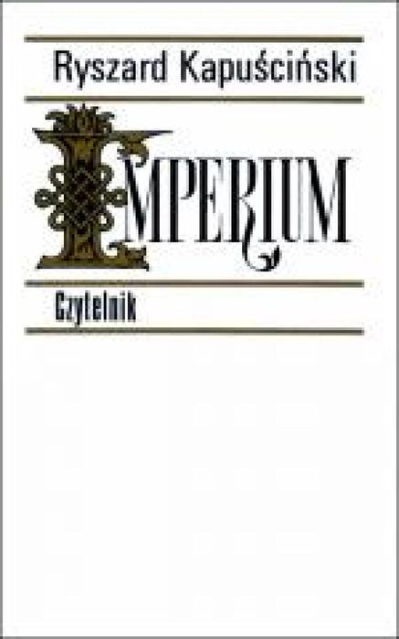 Imperium Czytelnik Ryszard Kapuściński Rok wydania: 2024