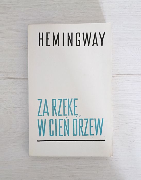 Za rzekę w cień drzew Hemingway wydanie 1