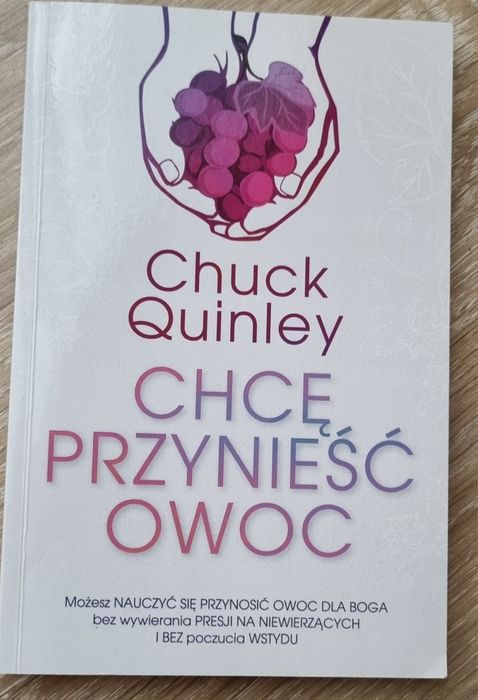 Chce przynieść owoc,  Chuck Quinley, książka