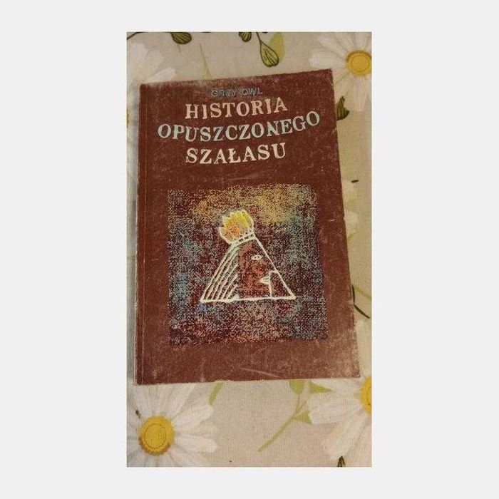Historia opuszczonego szałasu. Grey Owl