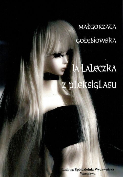 Ja Laleczka Z Pleksiglasu  Małgorzata Gołębiowska