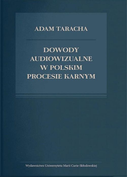 Dowody audiowizualne w polskim procesie karnym UMCS Adam Taracha Rok