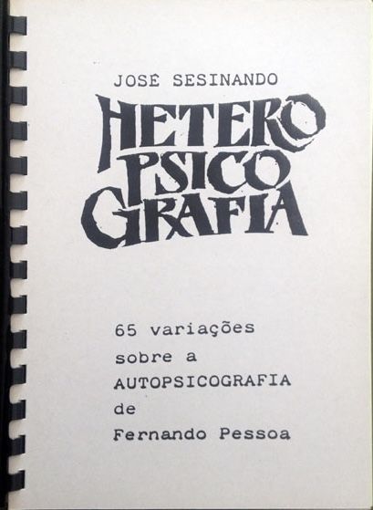 Sesinando, José - HETERO PSICOGRAFIA: 65 Variações sobre a AUTOPSICOGRAFIA de Fernando Pessoa
