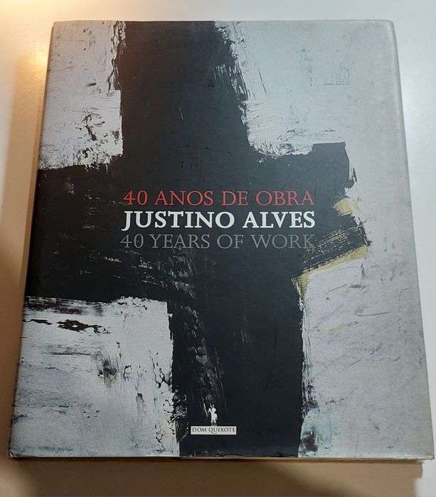 40 Anos de Obra - Justino Alves (Dom Quixote, 2003)