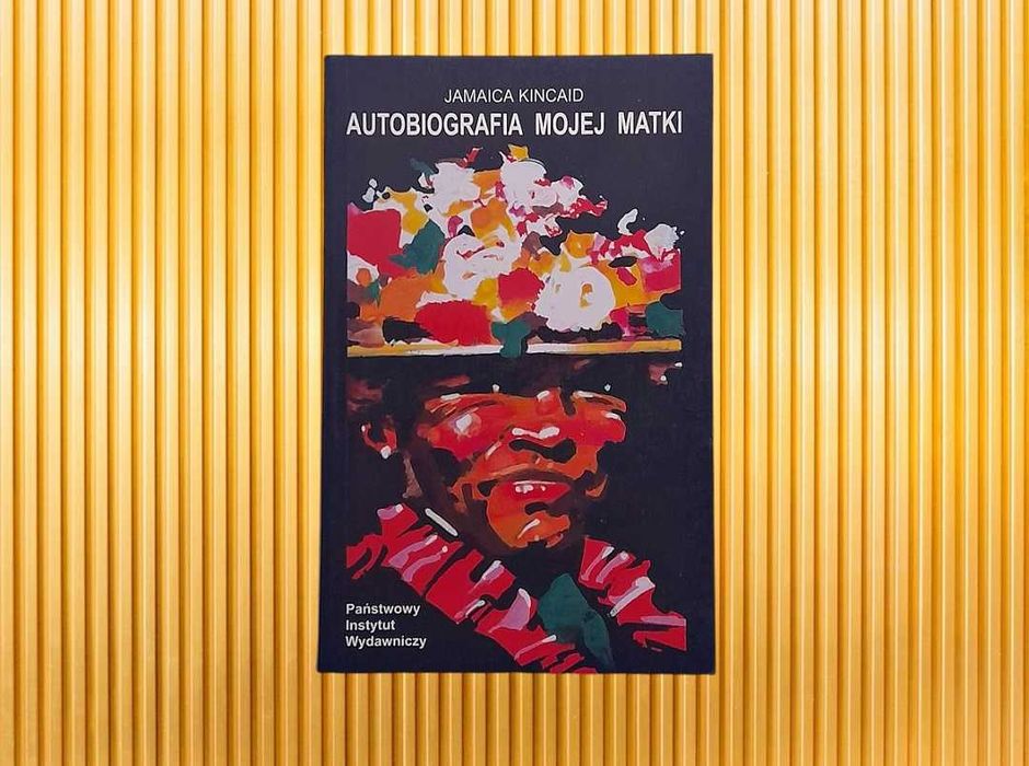 Autobiografia mojej matki * BDB * KINCAID Jamaica * PIW
