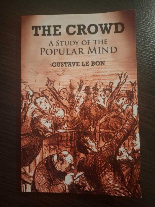 The Crowd: A Study of the Popular Mind / Psychologia tłumu