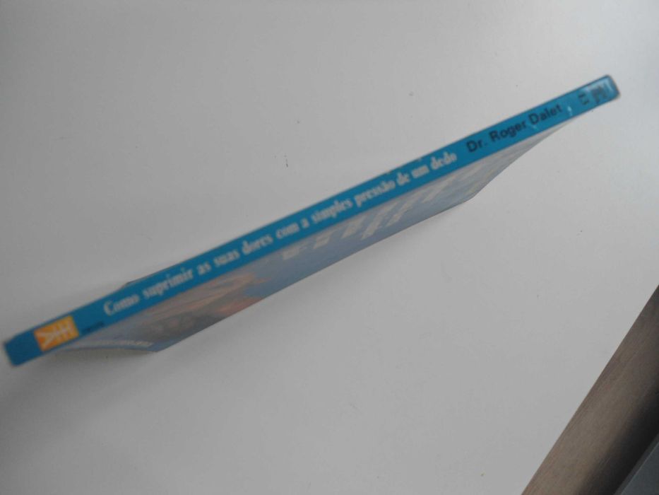 Como suprimir suas dores com a simples pressão de um dedo-Roger Dalet