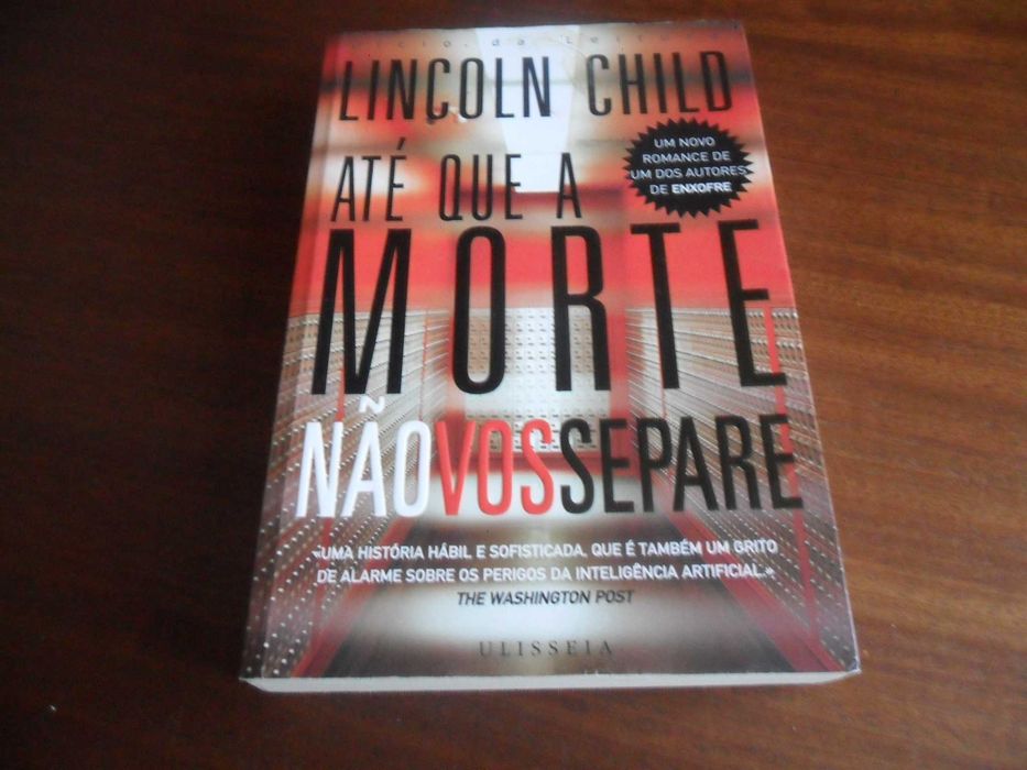 "Até que a Morte Não Vos Separe" de Lincoln Child - 1ª Edição de 2009