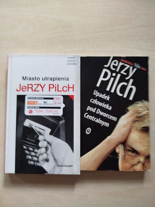 Jerzy Pilch Miasto utrapienia Upadek człowieka pod Dworcem Centralnym