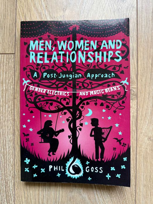 Men, Women and Relationships - A Post-Jungian Approach - Phil Goss