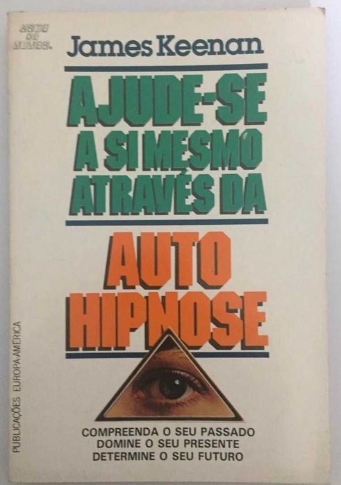 Ajude-se a si mesmo através da Auto-Hipnose - James Keenan