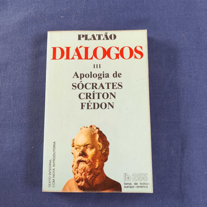 Platão - Diálogos: Apologia de Sócrates, Críton e Fédon