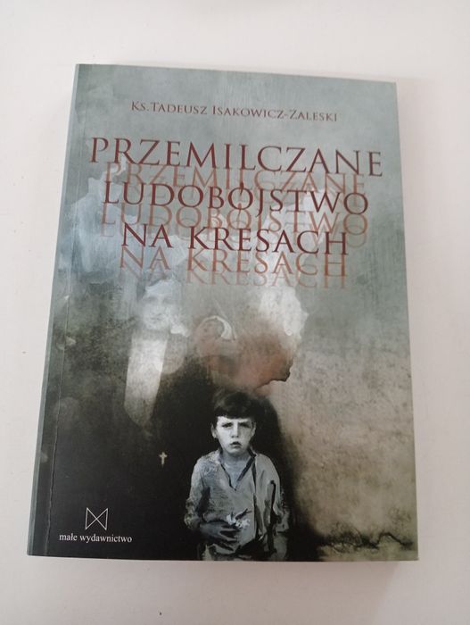 Przemilczane ludobójstwo na Kresach - Isakowicz-Zaleski
