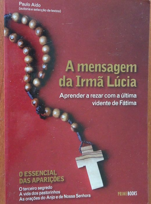 A Mensagem da Irmã Lúcia (Aprender A Rezar Com A Última Vidente de Fátima)