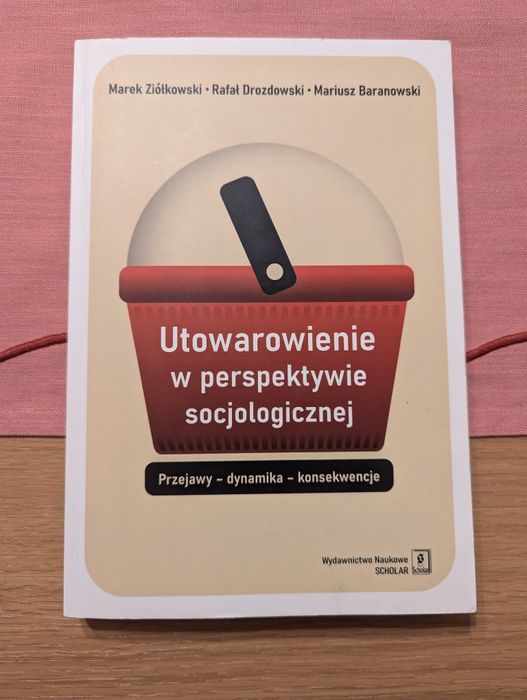 Utowarowienie w perspektywie socjologicznej Ziółkowski Drozdowski