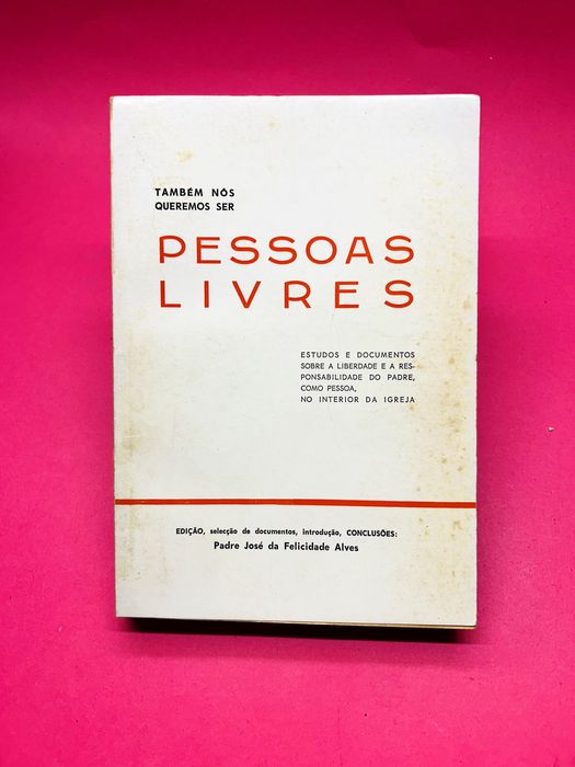 Também nós queremos ser Pessoas Livres—Padre José da Felicidade Alves