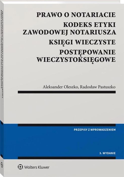 Prawo o notariacie. Kodeks Etyki Zawodowej Wolters Kluwer Aleksander