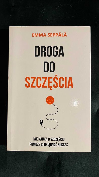 Emma Seppala - Droga do szczęścia