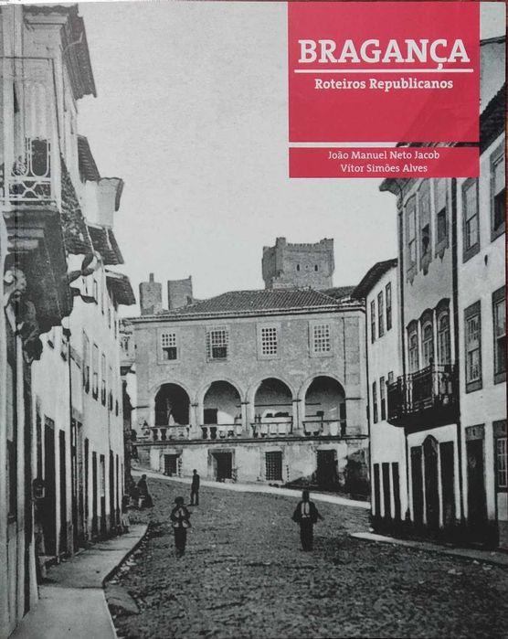 Livro "Bragança - Roteiros Republicanos" de João Jacob e Vítor Alves