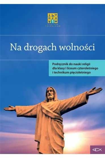 Na drogach wolności. Podręcznik do nauczania religii dla klasy I