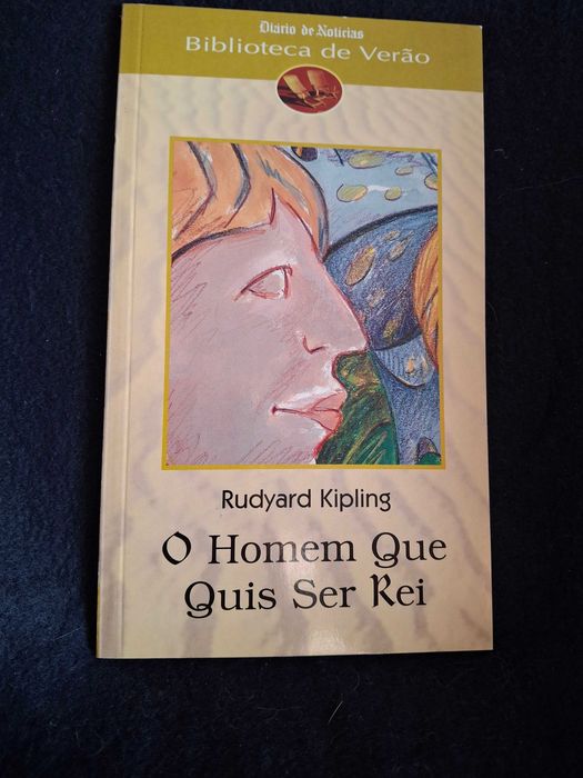 Livro "O Homem Que Quis Ser Rei", de Rudyard Kipling. Diário de Notícias, 2000. Muito bom estado. 3€. Lisboa