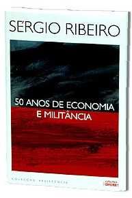 50 Anos de Economia e Militância - Sérgio Ribeiro