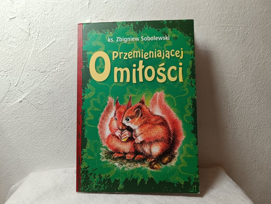 O przemieniającej miłości ks. Zbigniew Sobolewski